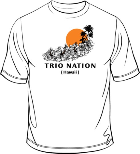 TRIO Nation Hawaii. Two color imprint on white tee.